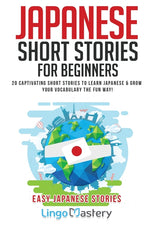Book cover for Japanese Short Stories for Beginners: 20 Captivating Short Stories to Learn Japanese & Grow Your Vocabulary the Fun Way!