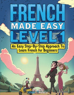 Book cover for French Made Easy Level 1: An Easy Step-By-Step Approach To Learn French for Beginners (Textbook + Workbook Included)