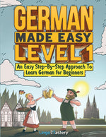 Book cover for German Made Easy Level 1: An Easy Step-By-Step Approach To Learn German for Beginners (Textbook + Workbook Included)