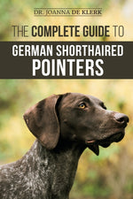 Book cover for Complete Guide to German Shorthaired Pointers: History, Behavior, Training, Fieldwork, Traveling, and Health Care for Your New GSP Puppy