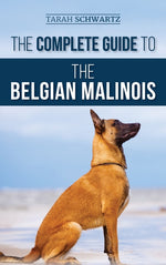 Book cover for Complete Guide to the Belgian Malinois: Selecting, Training, Socializing, Working, Feeding, and Loving Your New Malinois Puppy
