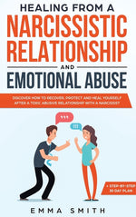 Book cover for Healing from A Narcissistic Relationship and Emotional Abuse: Discover How to Recover, Protect and Heal Yourself after a Toxic Abusive Relationship wi