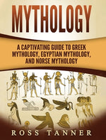Book cover for Mythology: A Captivating Guide to Greek Mythology, Egyptian Mythology and Norse Mythology