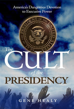 Book cover for Cult of the Presidency: America's Dangerous Devotion to Executive Power (Second Edition, Revised)