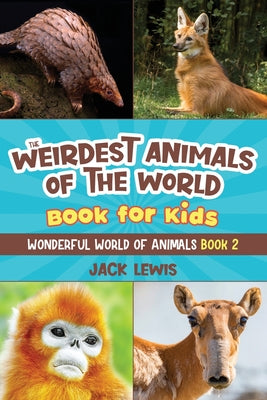 Book cover for The Weirdest Animals of the World Book for Kids: Surprising photos and weird facts about the strangest animals on the planet!