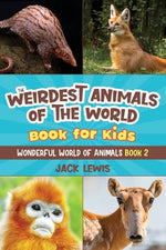 Book cover for The Weirdest Animals of the World Book for Kids: Surprising photos and weird facts about the strangest animals on the planet!