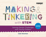 Book cover for Making and Tinkering with Stem: Solving Design Challenges with Young Children, Second Edition