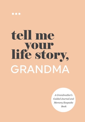 Book cover for Tell Me Your Life Story, Grandma
