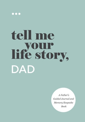Book cover for Tell Me Your Life Story, Dad