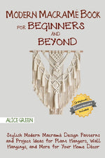 Book cover for Modern Macramé Book for Beginners and Beyond: Stylish Modern Macramé Design Patterns and Project Ideas for Plant Hangers, Wall Hangings, and More for