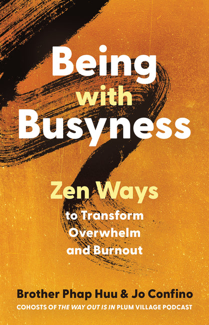 Book cover for Being with Busyness: Zen Ways to Transform Overwhelm and Burnout