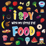 Book cover for I Spy With My Little Eye - Food: A Wonderful Search and Find Game for Kids 2-4 Can You Spot the Food That Starts With...?