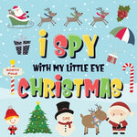Book cover for I Spy With My Little Eye - Christmas: Can You Find Santa, Rudolph the Red-Nosed Reindeer and the Snowman? A Fun Search and Find Winter Xmas Game for K