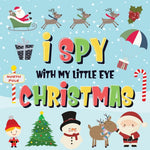 Book cover for I Spy With My Little Eye - Christmas: Can You Find Santa, Rudolph the Red-Nosed Reindeer and the Snowman? A Fun Search and Find Winter Xmas Game for K