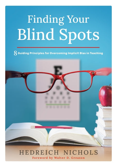 Book cover for Finding Your Blind Spots: Eight Guiding Principles for Overcoming Implicit Bias in Teaching