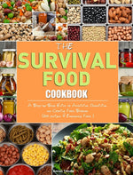 Book cover for Survival Food Cookbook: A Step-by-Step Guide to Acquiring, Organizing, and Cooking Food Storage (300 recipes & Emergency Food ).