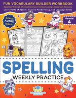 Book cover for Spelling Weekly Practice for 4th Grade: Fun Vocabulary Builder Workbook with Essential Writing & Phonics Exercises for Ages 9-10 A Homeschooling & Cla