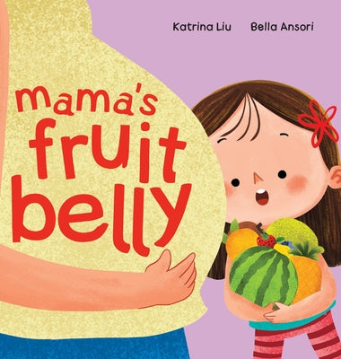 Book cover for Mama's Fruit Belly - New Baby Sibling and Pregnancy Story for Big Sister: Pregnancy and New Baby Anticipation Through the Eyes of a Child