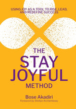 Book cover for Stay Joyful Method: Using Joy as a Tool to Rise, Lead, and Redefine Success