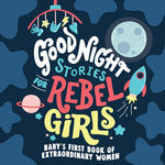 Book cover for Good Night Stories for Rebel Girls: Baby's First Book of Extraordinary Women