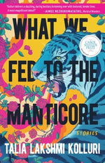 Book cover for What We Fed to the Manticore