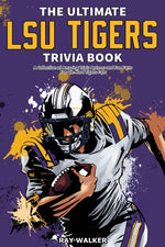 Book cover for Ultimate LSU Tigers Trivia Book: A Collection of Amazing Trivia Quizzes and Fun Facts for Die-Hard Tigers Fans!