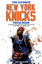 Book cover for The Ultimate New York Knicks Trivia Book: A Collection of Amazing Trivia Quizzes and Fun Facts for Die-Hard Knickerbocker Fans!