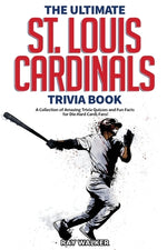 Book cover for The Ultimate St. Louis Cardinals Trivia Book: A Collection of Amazing Trivia Quizzes and Fun Facts for Die-Hard Cardinals Fans!