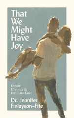 Book cover for That We Might Have Joy: Desire, Divinity & Intimate Love