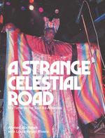 Book cover for A Strange Celestial Road: My Time in the Sun Ra Arkestra