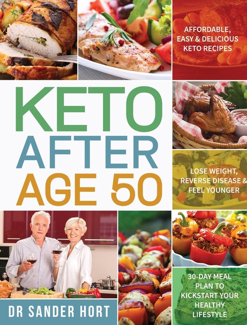 Book cover for Keto After Age 50: Affordable, Easy & Delicious Keto Recipes Lose Weight, Reverse Disease & Feel Younger 30-Day Meal Plan to Kickstart Yo