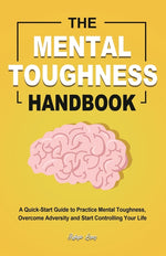 Book cover for Mental Toughness Handbook: A Quick-Start Guide to Practice Mental Toughness, Overcome Adversity and Start Controlling Your Life