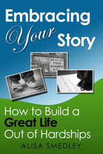 Book cover for Embracing Your Story: How to Build a Great Life Out of Hardships
