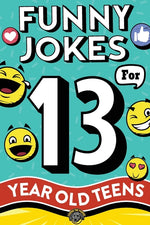Book cover for Funny Jokes for 13 Year Old Teens: The Ultimate Q&A, One-Liner, Dad, Knock-Knock, Riddle, and Tongue Twister Collection! Hilarious and Silly Humor for