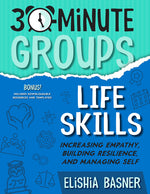 Book cover for 30-Minute Groups: Life Skills: Increasing Empathy, Building Resilience, and Managing Self