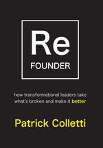 Book cover for Refounder: How Transformational Leaders Take What's Broken and Make it Better