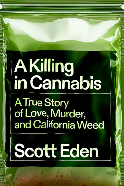 Book cover for Killing in Cannabis: A True Story of Love, Murder, and California Weed