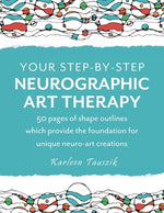 Book cover for Your Step-by-Step Neurographic Art Therapy: 50 pages of shape outlines which provide the foundation for unique neuro art creations