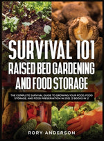 Book cover for Survival 101 Raised Bed Gardening and Food Storage: The Complete Survival Guide to Growing Your Food, Food Storage, and Food Preservation in 2021 (2 B