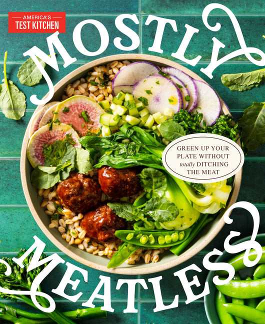 Book cover for Mostly Meatless: Green Up Your Plate Without Totally Ditching the Meat