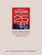 Book cover for America's Test Kitchen 25th Anniversary Cookbook: 500 Recipes That Changed the Way America Cooks