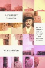 Book cover for Perfect Turmoil: Walter E. Fernald and the Struggle to Care for America's Disabled