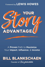 Book cover for Your Story Advantage: A Proven Path to Maximize Your Impact, Influence, & Income