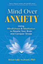 Book cover for Mind Over Anxiety: Using Mindfulness and Meditation to Rewire Your Brain and Conquer Stress