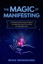 Book cover for The Magic of Manifesting: 15 Advanced Techniques to Attract Your Best Life, Even If You Think It's Impossible Now