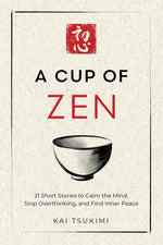 Book cover for Cup of Zen: 21 Short Stories to Calm the Mind, Stop Overthinking, and Find Inner Peace - Includes Reflections for Beginners