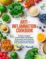 Book cover for Anti-Inflammation Cookbook: Simple Recipes and 4 Week Meal Plan to Prevent and Reverse Inflammatory Symptoms and Autoimmune Issues