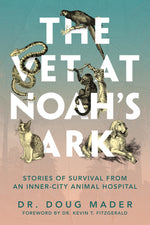 Book cover for The Vet at Noah's Ark: Stories of Survival from an Inner-City Animal Hospital