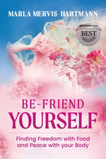 Book cover for BE-Friend Yourself: Finding Freedom with Food and Peace with Your Body