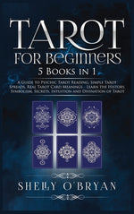 Book cover for Tarot For Beginners: 5 Books in 1: A Guide to Psychic Tarot Reading, Simple Tarot Spreads, Real Tarot Card Meanings - Learn the History, Sy